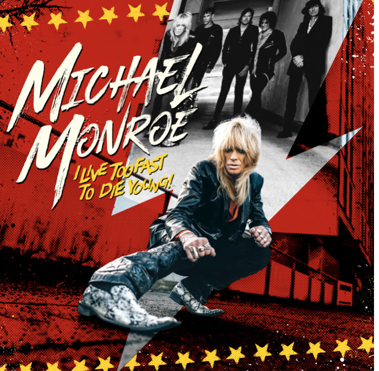 Michael Monroe I Live Too Fast To Die Young